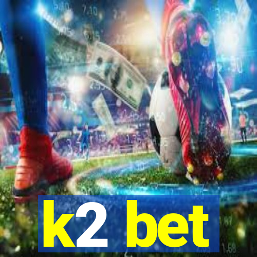 k2 bet